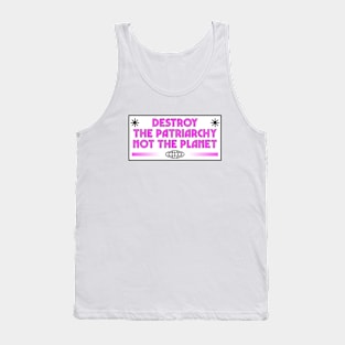 Destroy The Patriarchy Not The Planet - Feminist Tank Top